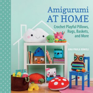 Amigurumi at Home - Crochet Playful Pillows, Rugs, Baskets, and More