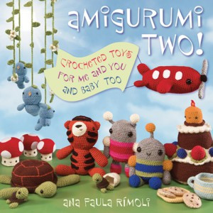 Amigurumi Two! - Crocheted Toys for Me and You and Baby Too